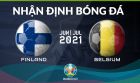 Nhận định bóng đá chuyên gia trận Phần Lan vs Bỉ 2h00 ngày 22/6, bảng B EURO 2021