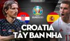 Xem trực tiếp trận Tây Ban Nha vs Croatia EURO 2021 lúc 23h00 ngày 28/6 trên kênh VTV6 nhanh nhất