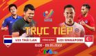 Xem trực tiếp bóng đá U23 Thái Lan vs U23 Singapore ở đâu, kênh nào? Link xem trực tiếp SEA Games 31