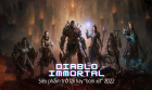 Diablo Immortal: Siêu phẩm trở lại hay “bom xịt” 2022