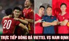 Trực tiếp bóng đá Viettel vs Nam Định - V.League 2022: Tân binh ĐT Việt Nam nhấn chìm đội khách?