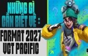 
                                 Riot công bố thể thức VCT Pacific 2027: GAM Esports góp mặt trong nhóm 8 đội đối tác 
                            