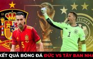 Kết quả bóng đá Đức 1 - 1 Tây Ban Nha, World Cup 2022: Ăn miếng trả miếng