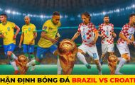 Nhận định bóng đá Brazil vs Croatia, 22h ngày 9/12 - Tứ kết World Cup 2022: Vũ công Samba gặp khó?