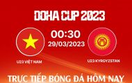 Trực tiếp bóng đá U23 Việt Nam vs U23 Kyrgyzstan ở đâu, kênh nào? Link xem trực tuyến Doha Cup 2023