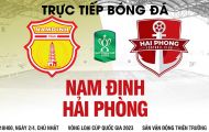 Trực tiếp bóng đá Nam Định vs Hải Phòng 18h00 ngày 2/4 - Vòng loại Cúp quốc gia 2023