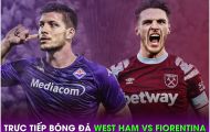 Xem trực tiếp bóng đá West Ham vs Fiorentina ở đâu, kênh nào? Link xem Chung kết Conference League