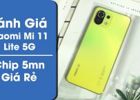 Đánh giá chi tiết Xiaomi Mi 11 Lite 5G: Quá đẹp, ngon trong phân khúc