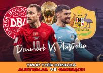 Trực tiếp bóng đá Australia vs Đan Mạch - Bảng D World Cup 2022 - Link trực tiếp World Cup trên VTV