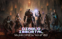 Diablo Immortal: Siêu phẩm trở lại hay “bom xịt” 2022