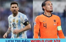 Lịch thi đấu World Cup 2022 hôm nay 3/12: Messi giúp Argentina đánh bại Úc; Hà Lan vs Mỹ - Lịch WC