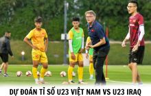 Dự đoán tỉ số U23 Việt Nam vs U23 Iraq - Doha Cup 2023: Trò cưng HLV Philippe Troussier lập công?