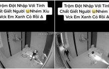 Xôn xao clip trộm đột nhập vào nhà riêng 'vơ vét' của cải, dùng thủ đoạn đê hèn nhằm tẩu thoát
