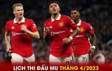 Lịch thi đấu MU tháng 4/2023: Hủy diệt Ngoại hạng Anh, thẳng tiến chung kết FA Cup và Europa League?