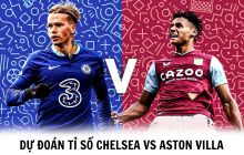 Xem bóng đá trực tuyến Chelsea vs Aston Villa ở đâu, kênh nào? - Xem trực tiếp Ngoại hạng Anh