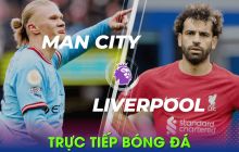 Trực tiếp bóng đá Man City vs Liverpool: Haaland vắng mặt?; Link xem Ngoại hạng Anh K+ FULL HD