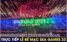 Xem trực tiếp bế mạc SEA Games 32 ở đâu, kênh nào? Link xem trực tiếp bế mạc SEA Games 32 trên VTV