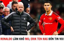 Tin MU hôm nay: Ronaldo khiến MU 'lao đao'; Erik ten Hag đón tin vui trước Chung kết FA Cup