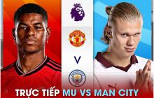 Xem trực tiếp bóng đá MU vs Man City ở đâu, kênh nào? Link xem trực tiếp Ngoại hạng Anh FULL HD