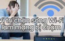 Bỏ túi ngay những vị trí 'chặn sóng' Wi-Fi làm cho mạng bị chậm