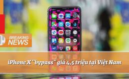Thực hư về iPhone X giá chỉ 4,5 triệu đồng đang 'làm mưa làm gió' tại Việt Nam
