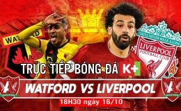 Trực tiếp bóng đá Watford vs Liverpool, 18h30 [16/10] Link xem trực tiếp K+ Full HD