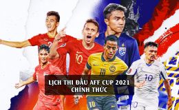 Lịch thi đấu AFF Cup 2021: ĐT Việt Nam đá mấy giờ? [MỚI NHẤT]