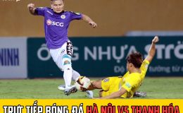 Trực tiếp bóng đá Hà Nội vs Thanh Hóa - Link xem trực tiếp bóng đá VTV6 - Lịch thi đấu V.League 2022