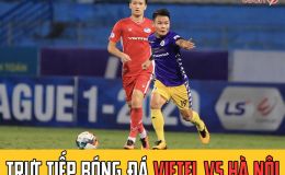 Xem trực tiếp bóng đá Viettel vs Hà Nội ở đâu, kênh nào? Trực tiếp VTV6 - Lịch thi đấu V.League 2022