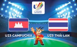 Xem trực tiếp bóng đá U23 Thái Lan vs U23 Campuchia ở đâu, kênh nào? Trực tiếp bóng đá SEA Games 31