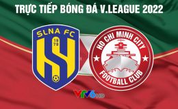Xem trực tiếp bóng đá SLNA vs TPHCM ở đâu, kênh nào? Link xem trực tiếp V.League 2022 VTV Full HD