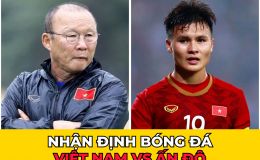 Nhận định bóng đá Việt Nam vs Ấn Độ: Quang Hải trở lại, HLV Park tự tin đánh bại cựu vương châu Á