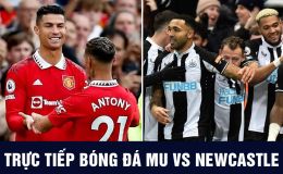 Trực tiếp bóng đá MU vs Newcastle: Ronaldo đi vào lịch sử Ngoại hạng Anh?