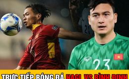 Trực tiếp bóng đá HAGL vs Bình Định: Đặng Văn Lâm có cơ hội vô địch VLeague