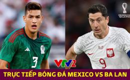 Xem trực tiếp bóng đá Mexico vs Ba Lan ở đâu, kênh nào? Link xem trực tiếp World Cup 2022 Full HD