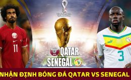Nhận định bóng đá Qatar vs Senegal, bảng A World Cup 2022: ĐKVĐ châu Á giành điểm số lịch sử?