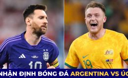 Nhận định bóng đá Argentina vs Úc, 2h ngày 4/12 - Vòng 1/8 World Cup 2022: Khó cản Messi