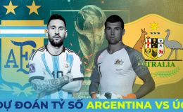 Dự đoán tỷ số Argentina vs Úc, 2h ngày 4/12 - Vòng 1/8 World Cup 2022: Messi lập 'siêu kỷ lục'?