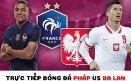 Trực tiếp bóng đá Pháp vs Ba Lan - Vòng 1/8 World Cup 2022: Giroud đi vào lịch sử ĐT Pháp