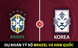 Dự đoán tỷ số Brazil vs Hàn Quốc, vòng 1/8 World Cup 2022: Neymar mang tin buồn cho đại diện châu Á