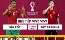 Xem trực tiếp World Cup 2022: Maroc vs Tây Ban Nha ở đâu, kênh nào? Trực tiếp VTV2, VTV3 FULL HD
