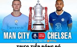 Trực tiếp bóng đá Man City vs Chelsea - Vòng 3 FA Cup: Haaland ghi bàn nhấn chìm The Blues?