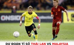 Dự đoán tỉ số Thái Lan vs Malaysia - Bán kết lượt về AFF Cup 2022: Nhiệm vụ khó với Voi chiến