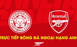 Xem trực tiếp bóng đá Leicester vs Arsenal ở đâu, kênh nào? Link xem trực tuyến Ngoại hạng Anh