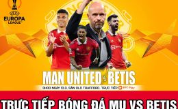 Xem trực tiếp bóng đá MU vs Betis ở đâu, kênh nào? Link xem bóng đá trực tuyến C2 - Europa League