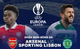 Nhận định bóng đá Arsenal vs Sporting - Vòng 1/8 Europa League: Pháo Thủ hẹn MU ở tứ kết?