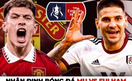 Nhận định bóng đá MU vs Fulham - Cúp FA: HLV Ten Hag rộng cửa giành danh hiệu thứ 2?