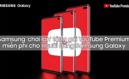 Samsung 'chơi lớn' tặng gói YouTube Premium miễn phí cho người dùng Samsung Galaxy