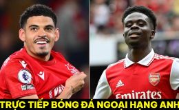 Trực tiếp bóng đá Nottingham Forest vs Arsenal - Vòng 37 Ngoại hạng Anh: Pháo Thủ gây thất vọng?