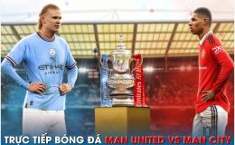 Trực tiếp bóng đá MU vs Man City, 21h ngày 3/6 - Chung kết Cúp FA; Link xem trực tiếp MU - MC FULLHD